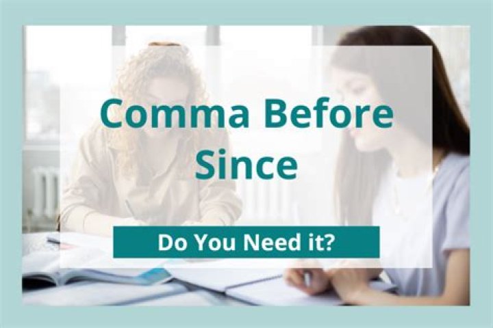 Do you need a comma before since?