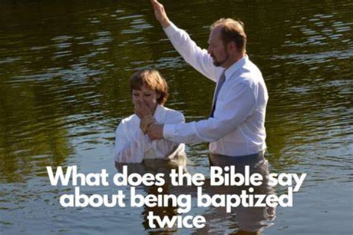 Do you need to be baptized twice?