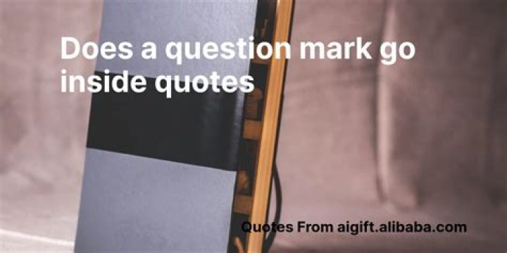 Does a question mark go inside quotes?