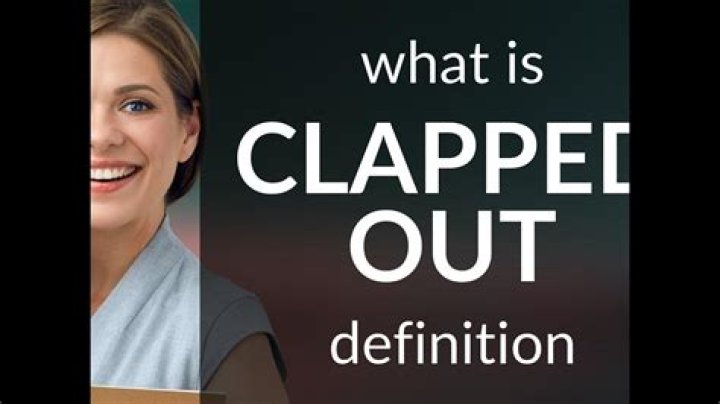 Does clapped out mean?
