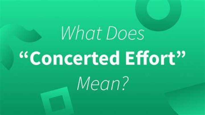 Does concerted efforts mean?