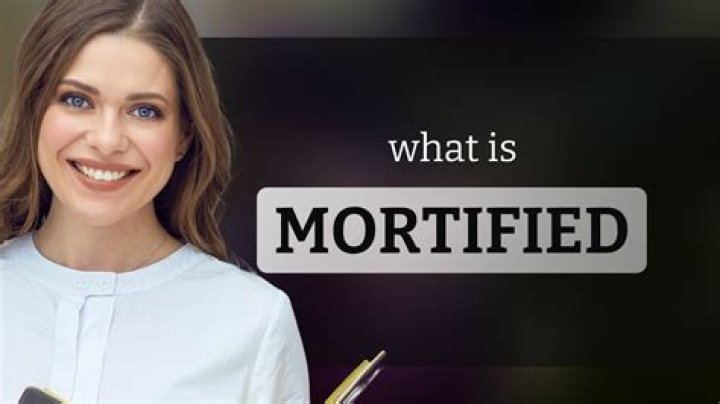 Does mortified mean scared?