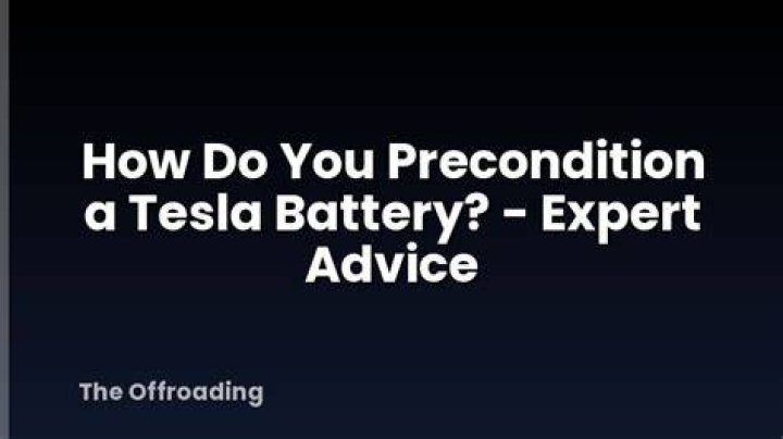 How do you precondition a tesla battery?