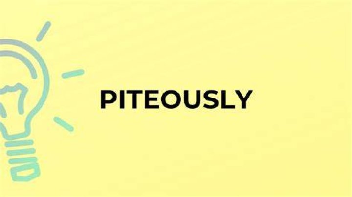 Is piteously a word?