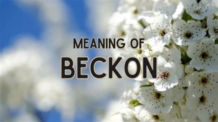 Was does beckoned mean?