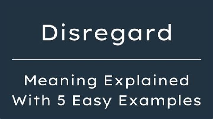 Was does disregard mean?