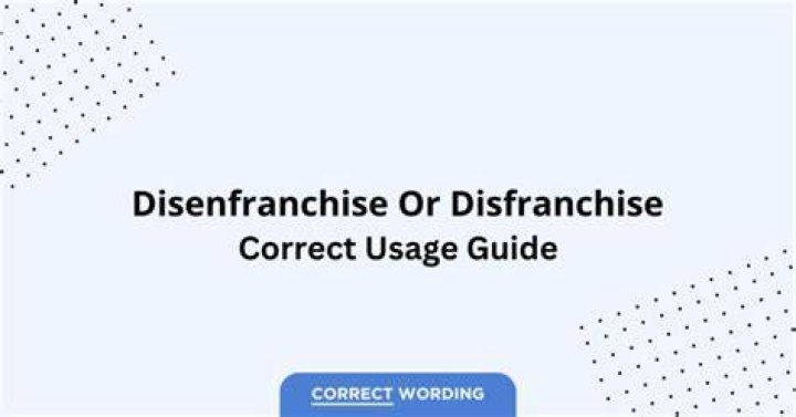 What does disfranchise mean in science?