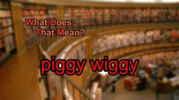 What does piggy wiggy mean?