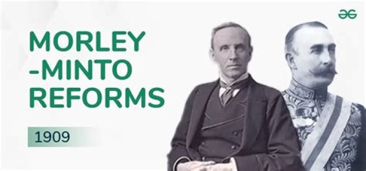 When was morley minto reforms passed?