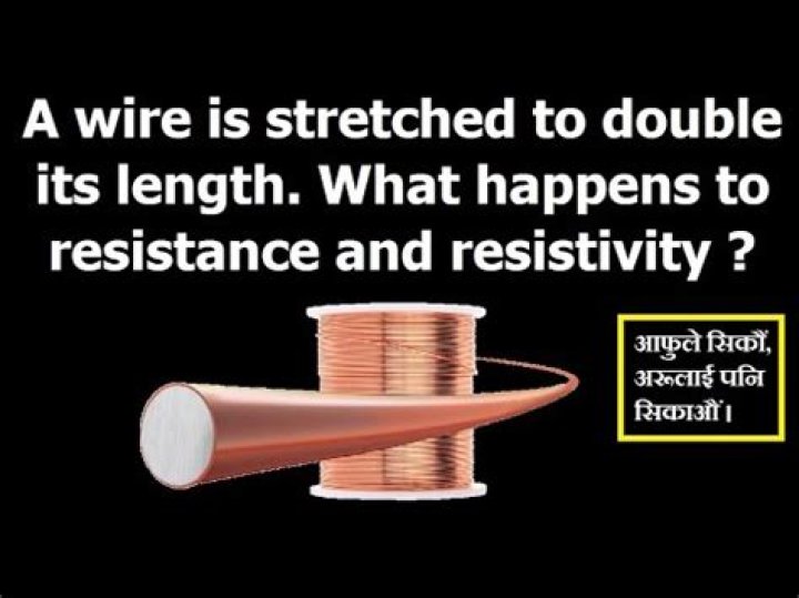 When wire is stretched to double its length?