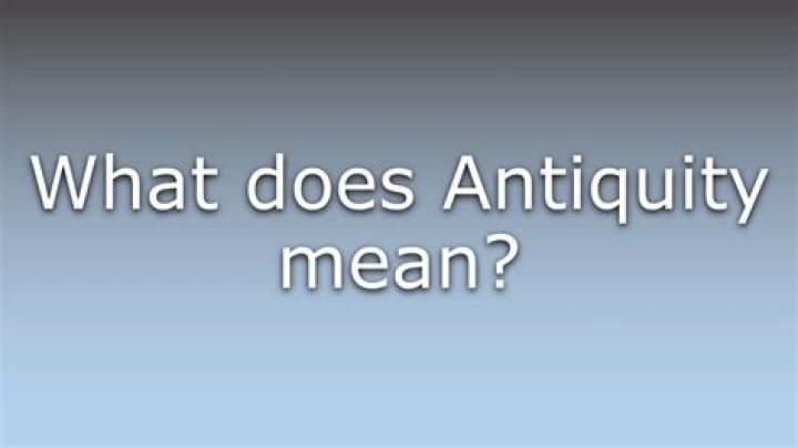 Where does antiquity mean?