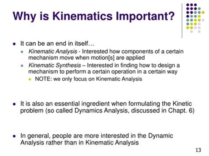 Why is kinematics important?
