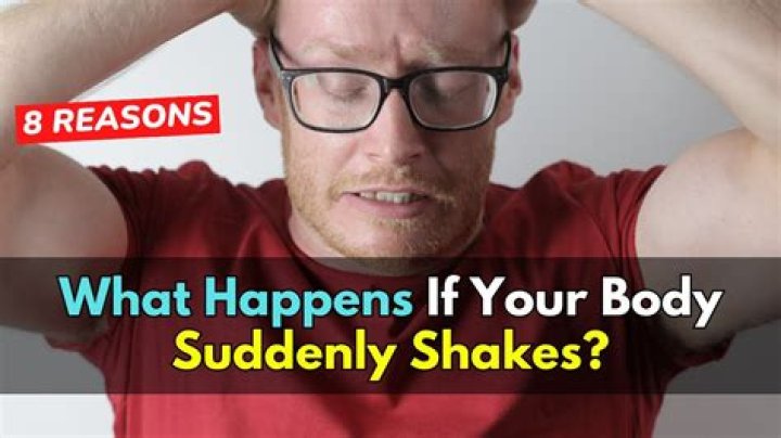 Why would you get the shakes?