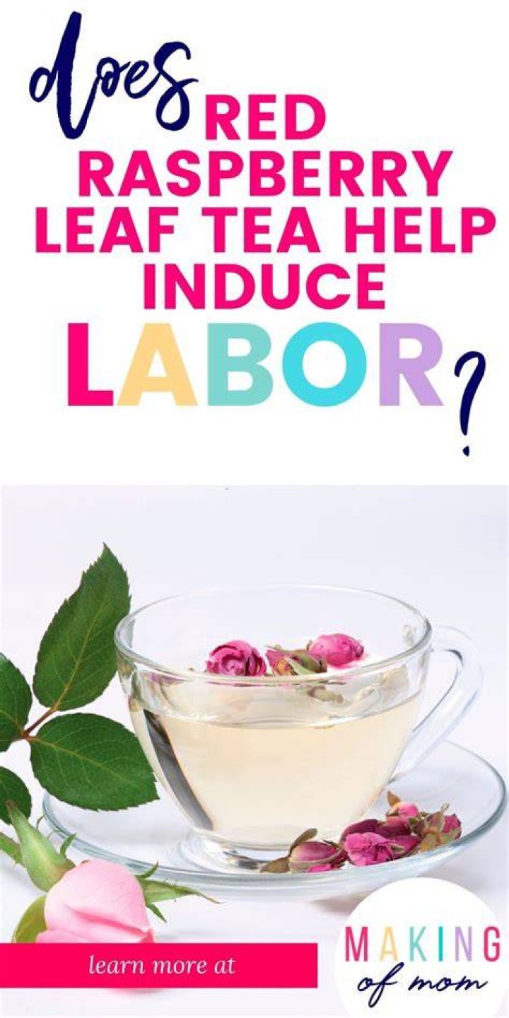 Will raspberry leaf tea help induce labor?